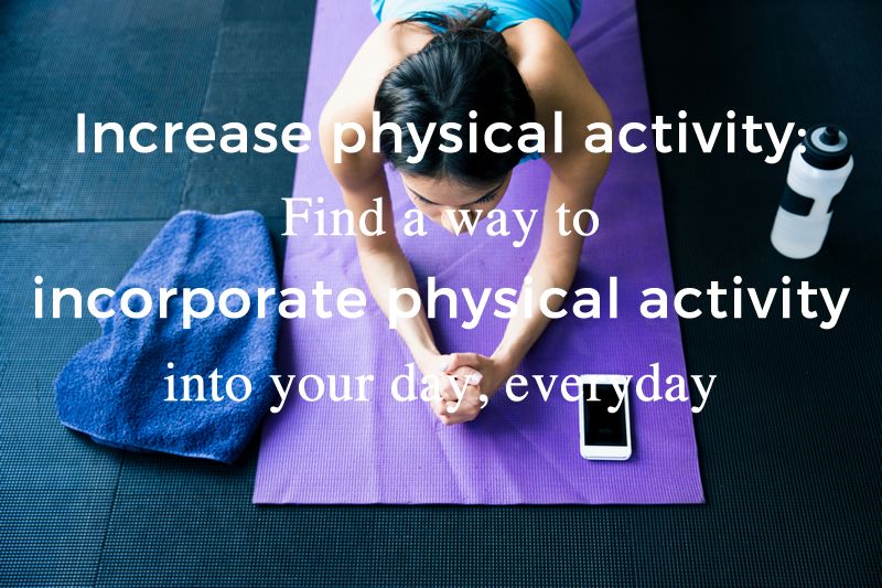 Increase your physical activity