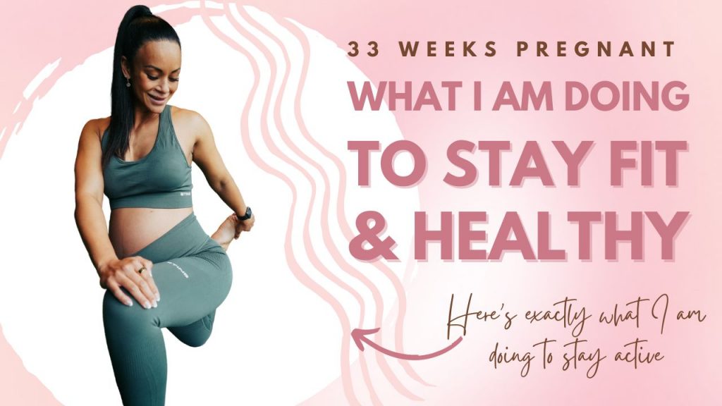 33 Weeks Pregnant: What I’m Doing To Stay Healthy